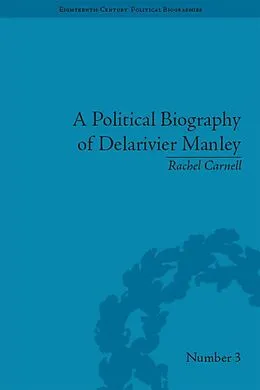 E-Book (epub) A Political Biography of Delarivier Manley von Rachel Carnell