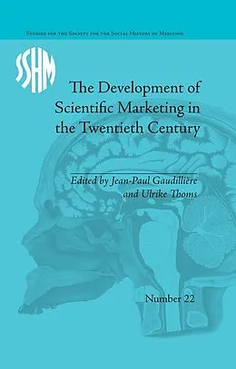 E-Book (epub) The Development of Scientific Marketing in the Twentieth Century von Jean-Paul Gaudilliere
