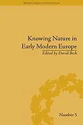 PDF Knowing Nature in Early Modern Europe von David Beck