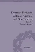 E-Book (epub) Domestic Fiction in Colonial Australia and New Zealand von Tamara S Wagner