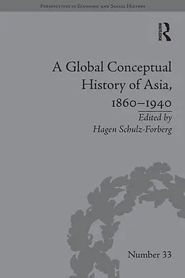 E-Book (pdf) A Global Conceptual History of Asia, 1860-1940 von Hagen Schulz-Forberg