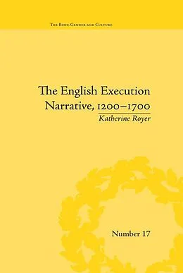 E-Book (epub) The English Execution Narrative, 1200-1700 von Katherine Royer