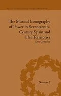 E-Book (pdf) The Musical Iconography of Power in Seventeenth-Century Spain and Her Territories von Sara Gonzalez