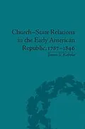 E-Book (pdf) Church-State Relations in the Early American Republic, 1787-1846 von James S Kabala