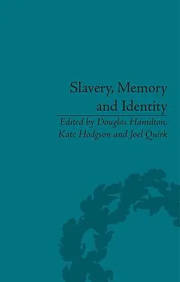 E-Book (pdf) Slavery, Memory and Identity von Douglas Hamilton