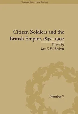 E-Book (epub) Citizen Soldiers and the British Empire, 1837-1902 von Ian F W Beckett