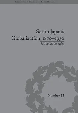 E-Book (pdf) Sex in Japan's Globalization, 1870-1930 von Bill Mihalopoulos