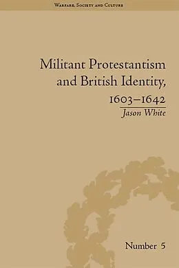 ePUB Militant Protestantism and British Identity, 1603-1642 von Jason White