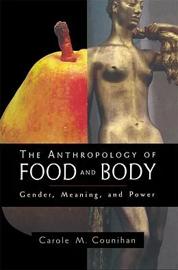 E-Book (pdf) The Anthropology of Food and Body von Carole M. Counihan
