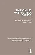 E-Book (epub) The Child with Spina Bifida von Elizabeth M. Anderson, Bernie Spain