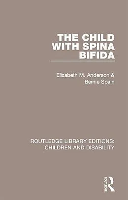 E-Book (epub) The Child with Spina Bifida von Elizabeth M. Anderson, Bernie Spain