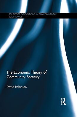 E-Book (epub) The Economic Theory of Community Forestry von David Robinson