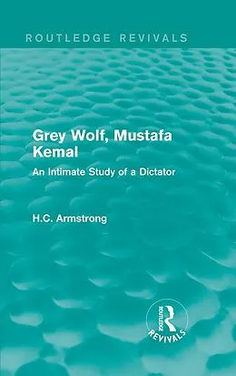E-Book (epub) Grey Wolf-- Mustafa Kemal von H. C. Armstrong
