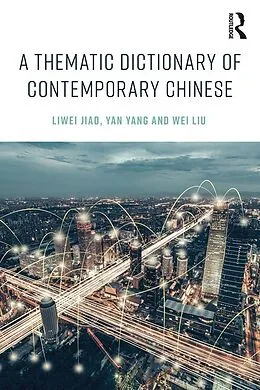 E-Book (epub) A Thematic Dictionary of Contemporary Chinese von Liwei Jiao, Yan Yang, Wei Liu