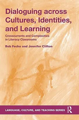 E-Book (pdf) Dialoguing across Cultures, Identities, and Learning von Bob Fecho, Jennifer Clifton