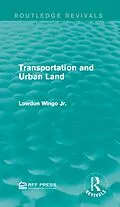 E-Book (epub) Transportation and Urban Land von Lowdon Wingo Jr.