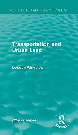 E-Book (epub) Transportation and Urban Land von Lowdon Wingo Jr.