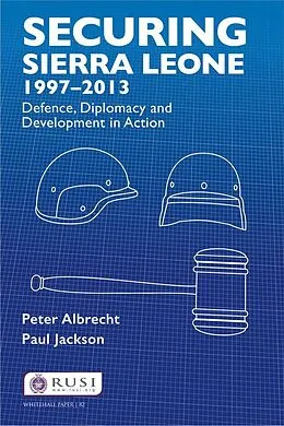 ePUB Securing Sierra Leone, 1997-2013 von Peter Albrecht, Paul Jackson