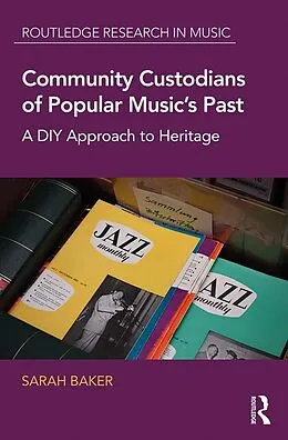 E-Book (pdf) Community Custodians of Popular Music's Past von Sarah Baker