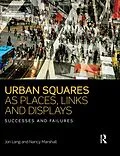 E-Book (epub) Urban Squares as Places, Links and Displays von Jon Lang, Nancy Marshall