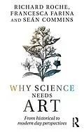 E-Book (pdf) Why Science Needs Art von Richard Roche, Sean Commins, Francesca Farina