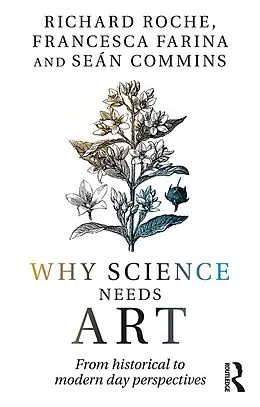 E-Book (pdf) Why Science Needs Art von Richard Roche, Sean Commins, Francesca Farina