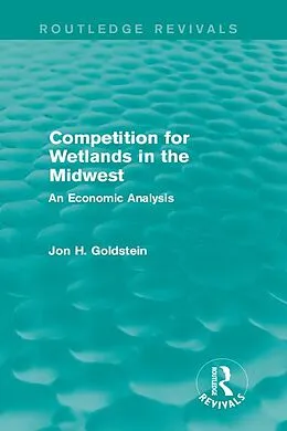E-Book (pdf) Competition for Wetlands in the Midwest von Jon H. Goldstein