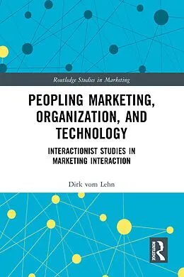 E-Book (pdf) Peopling Marketing, Organization, and Technology von Dirk Vom Lehn
