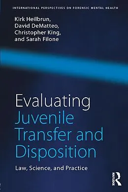 E-Book (pdf) Evaluating Juvenile Transfer and Disposition von Kirk Heilbrun, David Dematteo, Christopher King