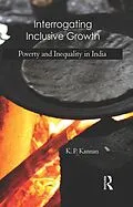 E-Book (epub) Interrogating Inclusive Growth von K. P. Kannan