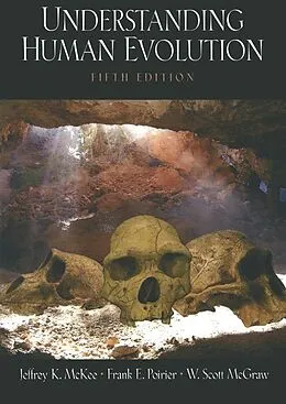 E-Book (pdf) Understanding Human Evolution von Jeffrey K. McKee, Frank E. Poirier, W Scott Mcgraw