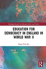 eBook (epub) Education for Democracy in England in World War II de Hsiao-Yuh Ku