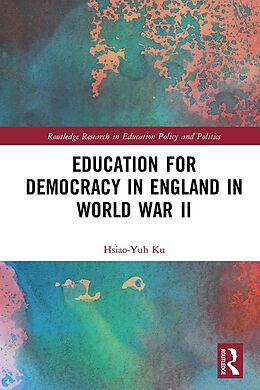 eBook (epub) Education for Democracy in England in World War II de Hsiao-Yuh Ku