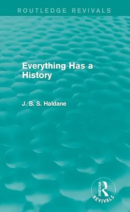 E-Book (epub) Everything Has a History von J. B. S. Haldane