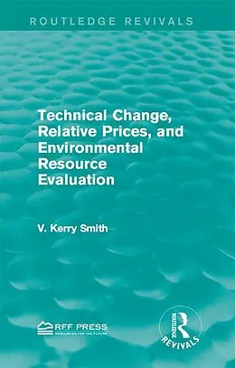E-Book (pdf) Technical Change, Relative Prices, and Environmental Resource Evaluation von V. Kerry Smith