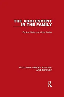 E-Book (epub) The Adolescent in the Family von Patricia Noller, Victor Callan