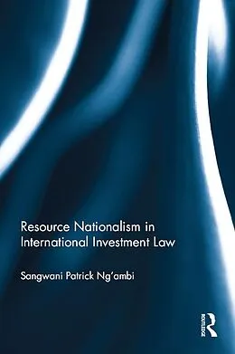 E-Book (pdf) Resource Nationalism in International Investment Law von Sangwani Patrick Ng'ambi