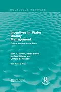 E-Book (epub) Incentives in Water Quality Management von Blair T. Bower, Rémi Barré, Jochen Kühner