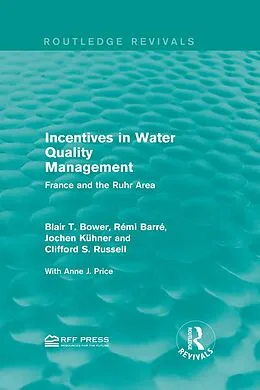 E-Book (pdf) Incentives in Water Quality Management von Blair T. Bower, Rémi Barré, Jochen Kühner