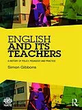 E-Book (pdf) English and Its Teachers von Simon Gibbons