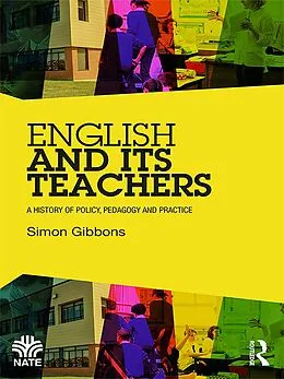E-Book (pdf) English and Its Teachers von Simon Gibbons