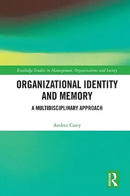 E-Book (epub) Organizational Identity and Memory von Andrea Casey