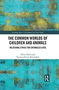 E-Book (epub) The Common Worlds of Children and Animals von Affrica Taylor, Veronica Pacini-Ketchabaw
