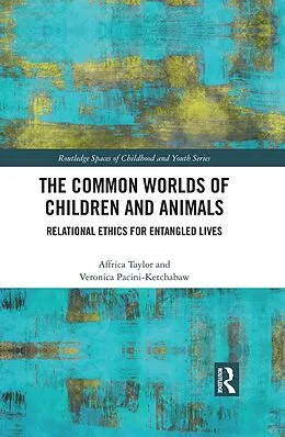E-Book (epub) The Common Worlds of Children and Animals von Affrica Taylor, Veronica Pacini-Ketchabaw