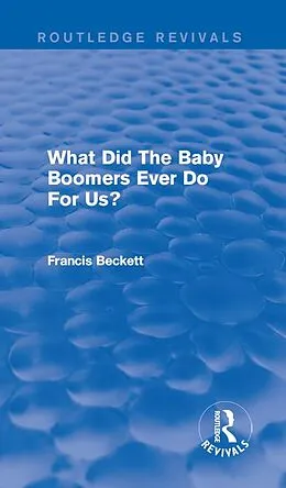 E-Book (epub) What Did The Baby Boomers Ever Do For Us? von Francis Beckett
