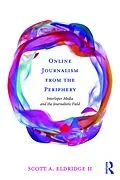 E-Book (epub) Online Journalism from the Periphery von Scott A. Eldridge II
