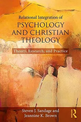 E-Book (epub) Relational Integration of Psychology and Christian Theology von Steven J. Sandage, Jeannine K. Brown
