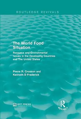 E-Book (pdf) The World Food Situation von Pierre R. Crosson, Kenneth D Frederick