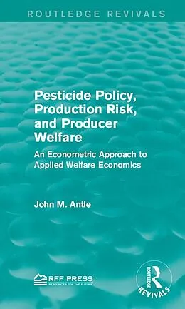 E-Book (epub) Pesticide Policy, Production Risk, and Producer Welfare von John M. Antle