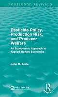 E-Book (pdf) Pesticide Policy, Production Risk, and Producer Welfare von John M. Antle